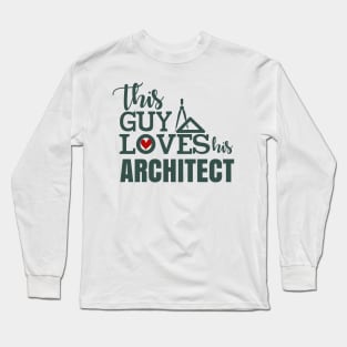 This Guy Loves His Architect Long Sleeve T-Shirt